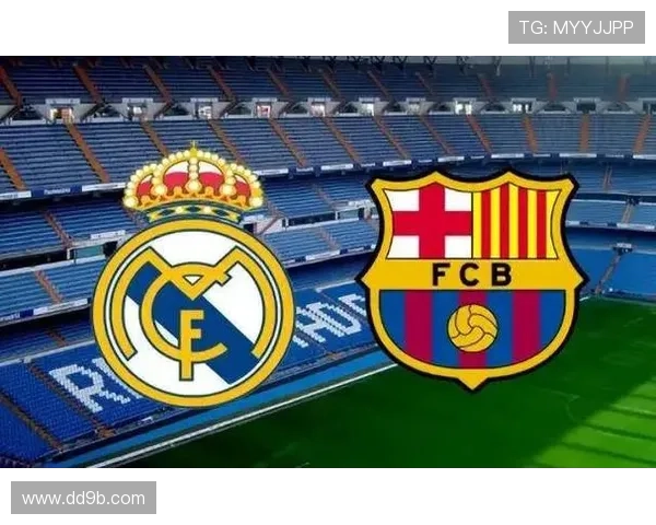 巴塞罗那与皇家马德里巅峰对决直播精彩不容错过 巴塞罗那与皇家马德里巅峰对决直播精彩不容错过